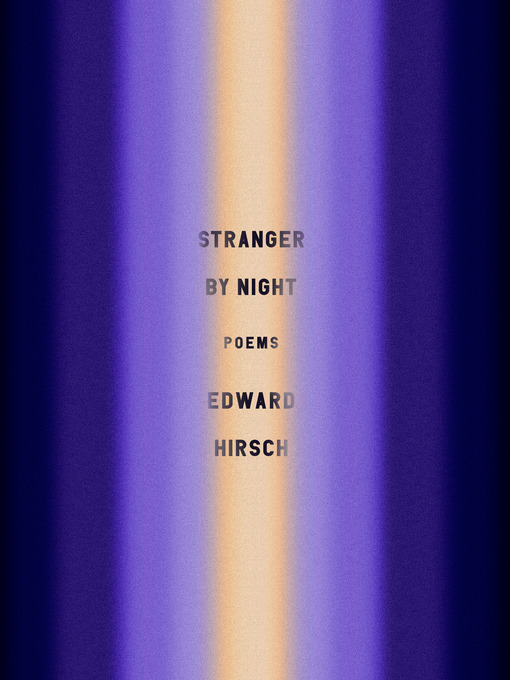 Title details for Stranger by Night by Edward Hirsch - Wait list